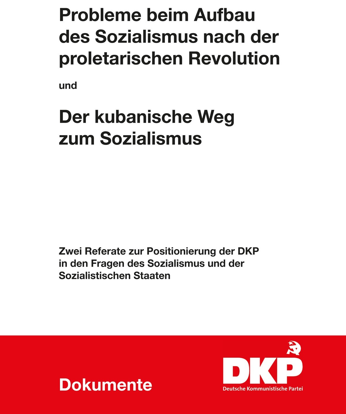 DKP-Information Probleme beim Aufbau des Sozialismus und der kubanische Weg
zum Sozialismus (PDF, 3.78 MB) DKP-Information Probleme beim Aufbau des Sozialismus und der kubanische Weg
zum Sozialismus (PDF, 3.78 MB)